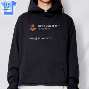 Kevin Durant You Got Centeld Shirt fashionwaveus 1 2