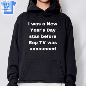 I Was A New Years Day Stan Before Rep Tv Was Announced Shirt fashionwaveus 1 2