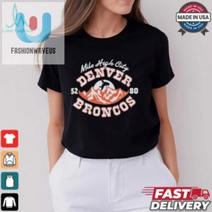 Denver Broncos Mile High City 52 80 T Shirts fashionwaveus 1 1