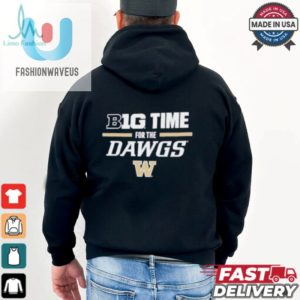 Washington Huskies Big Time For The Dawgs T Shirt fashionwaveus 1 3