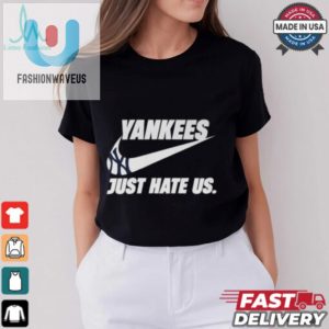 Just Hate Us Yankees T Shirt fashionwaveus 1 3