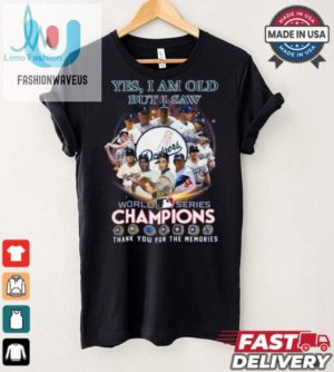 Yes I Am Old But I Saw World Series Champiom Thank You For The Memories Shirt fashionwaveus 1 2