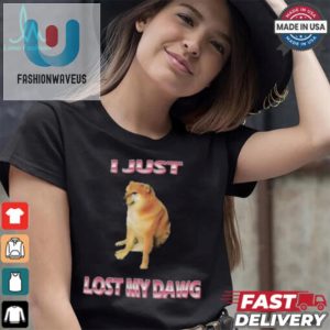 I Just Lost My Dawg T Shirts fashionwaveus 1 3