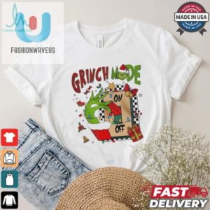 Grinch Mode On Off Christmas 2024 Shirt fashionwaveus 1 5