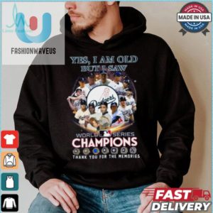 Yes I Am Old But I Saw World Series Champiom Thank You For The Memories Shirt fashionwaveus 1 9