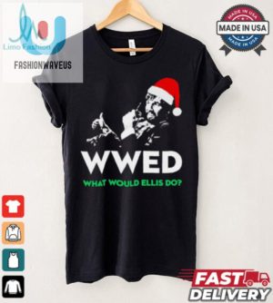 Wwed What Would Ellis Do Christmas Shirt fashionwaveus 1 7