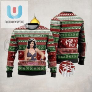 All I Want For Christmas Is Katy Perry Xmas Ugly Sweater fashionwaveus 1 1