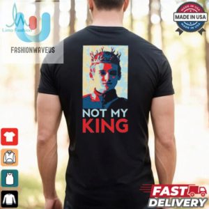 Joffrey Baratheon Not My King T Shirts fashionwaveus 1 6