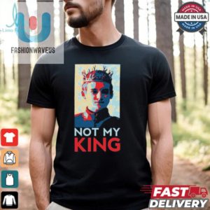 Joffrey Baratheon Not My King T Shirts fashionwaveus 1 7