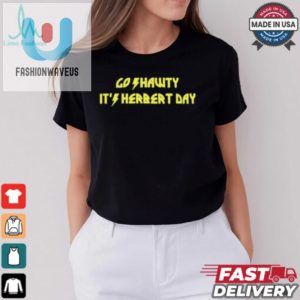 Go Shawty Its Herbert Day T Shirt fashionwaveus 1 1