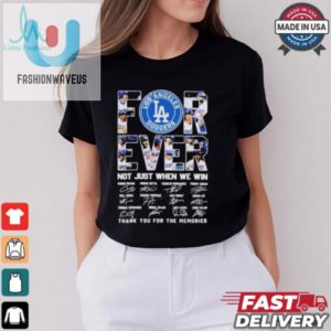 Los Angeles Dogers Forever Not Just When We Win 2024 Signatures Shirt fashionwaveus 1 1