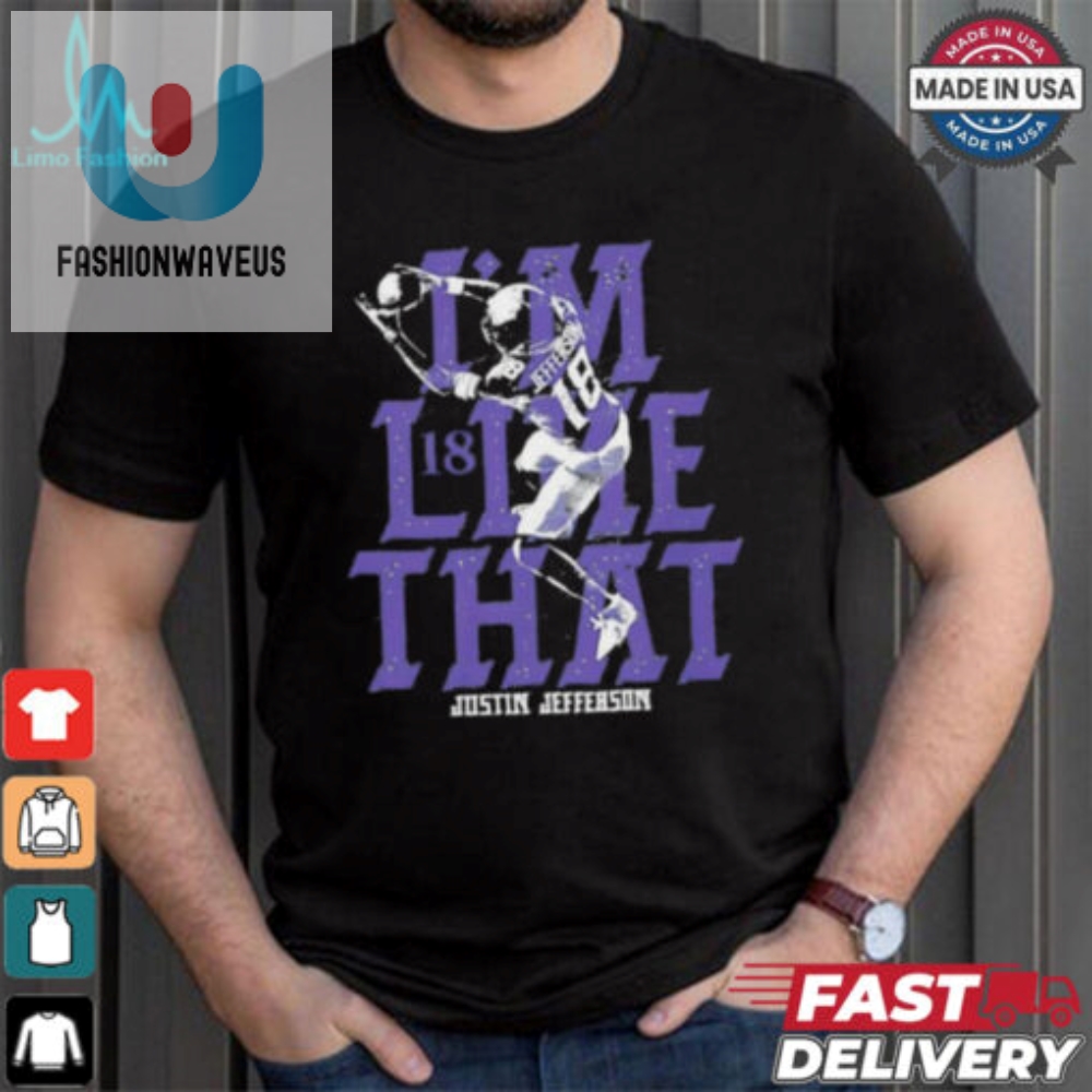 Justin Jefferson 18 Minnesota Vikings Im Like That Shirt 