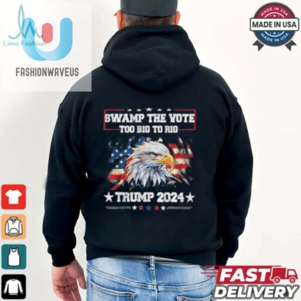 Trump Swamp The Vote Usa Too Big To Rig American Flag Eagle Shirt 