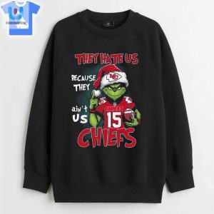 Grinch They Hate Us Because They Aint Us Kansas City Chiefs Shirt fashionwaveus 1 3