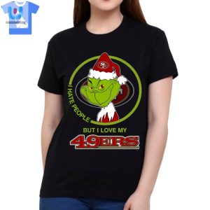 Grinch I Hate People But I Love San Francisco 49Ers Shirt fashionwaveus 1 1