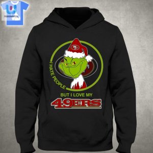 Grinch I Hate People But I Love San Francisco 49Ers Shirt fashionwaveus 1 2