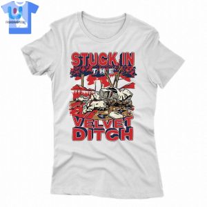 Stuck In The Velvet Ditch Tshirt fashionwaveus 1 1