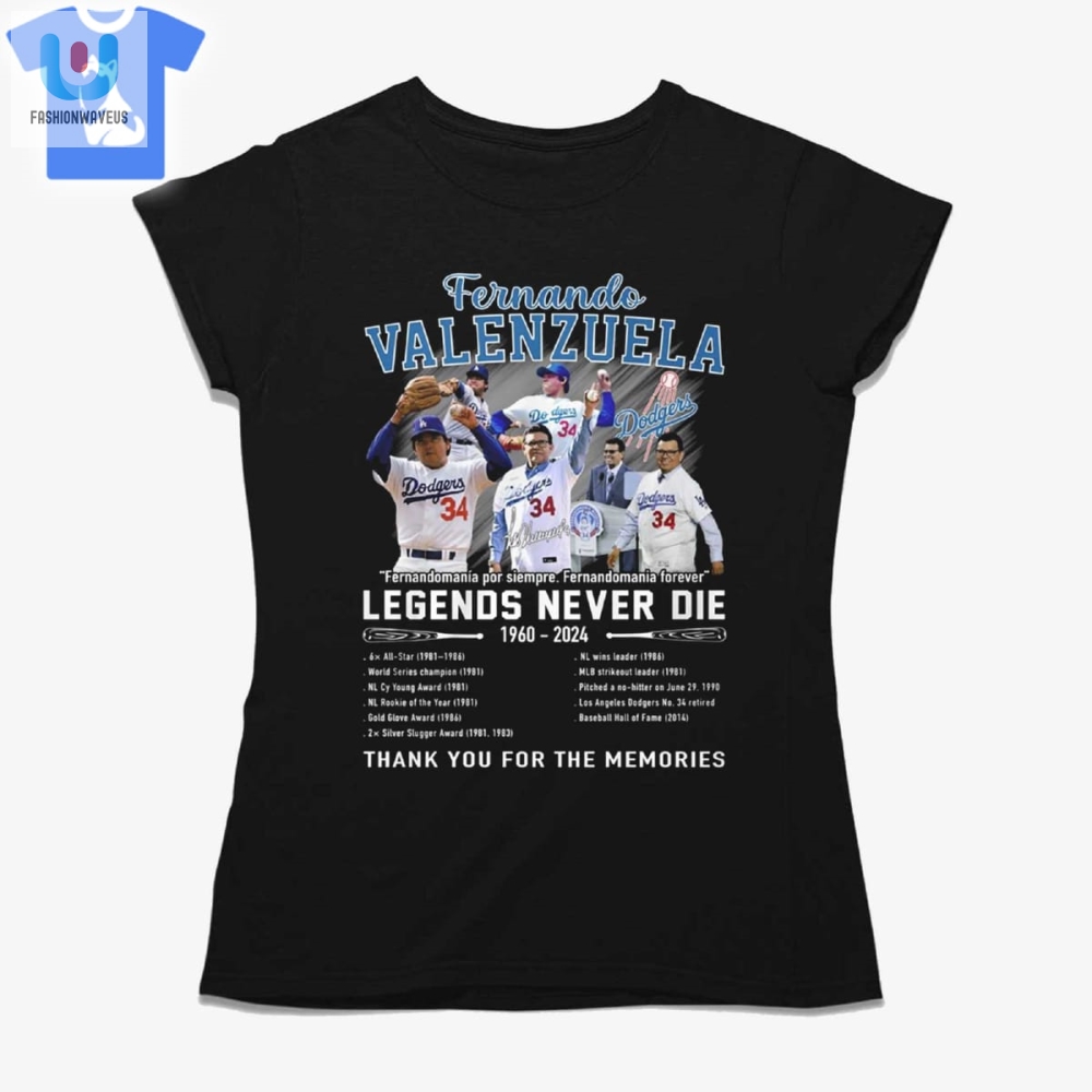 Fernando Valenzulea Legends Never Die 19602024 The Memories Shirt 