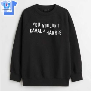 You Wouldnt Kamal A Harris Shirt fashionwaveus 1 3