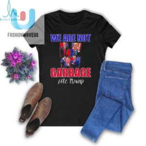 We Are Not Garbage Vote Trump T Shirt fashionwaveus 1 1