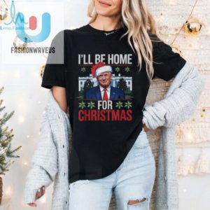 Official Trump Ill Be Home For Christmas 2024 T Shirt fashionwaveus 1 3