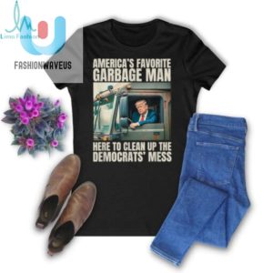 Official Official Trump Americas Favorite Garbage Truck Man Here To Clean Up The Democrats Mess T Shirt fashionwaveus 1 1