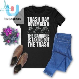 Official Trash Day November 5 The Garbage Is Taking Out The Trash Shirt fashionwaveus 1 1