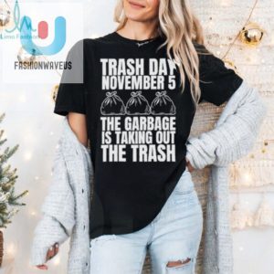 Official Trash Day November 5 The Garbage Is Taking Out The Trash Shirt fashionwaveus 1 3