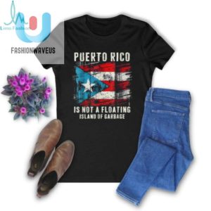 Official Puerto Rico Is Not A Floating Island Of Garbage Truck T Shirt fashionwaveus 1 1