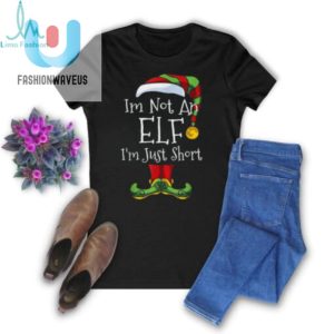 Official Im Not An Elf Im Just Short Christmas 2024 T Shirt fashionwaveus 1 1