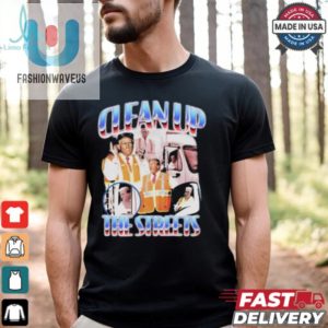 Oldrow Clean Up The Streets T Shirts fashionwaveus 1 2