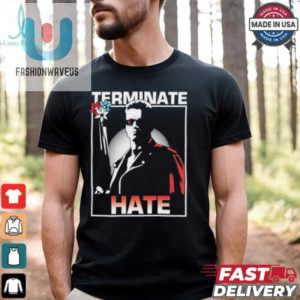 Arnold Schwarzenegger Terminate Hate T Shirts fashionwaveus 1 2