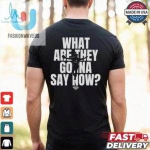 What Are They Gonna Say Now Los Angeles Baseball Collection Shirt fashionwaveus 1 3