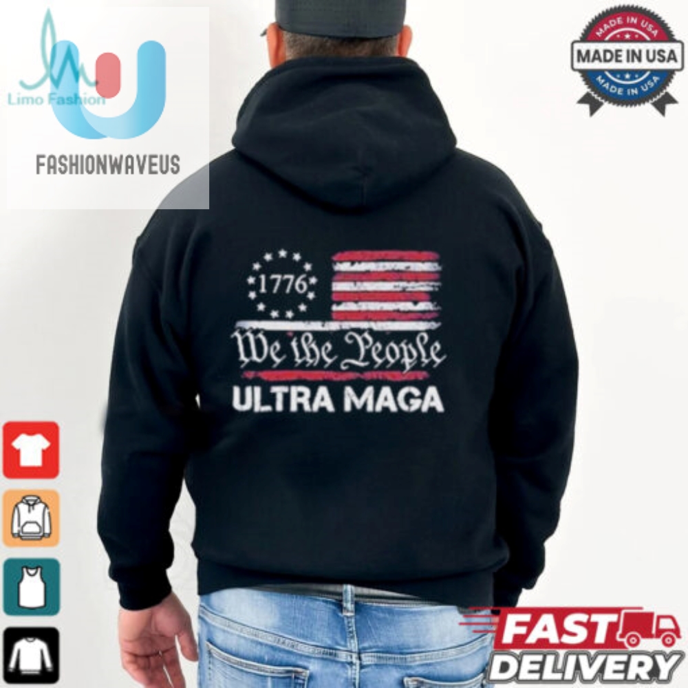 Ultra Maga We The People 1776 Proud Usa Flag T Shirts 