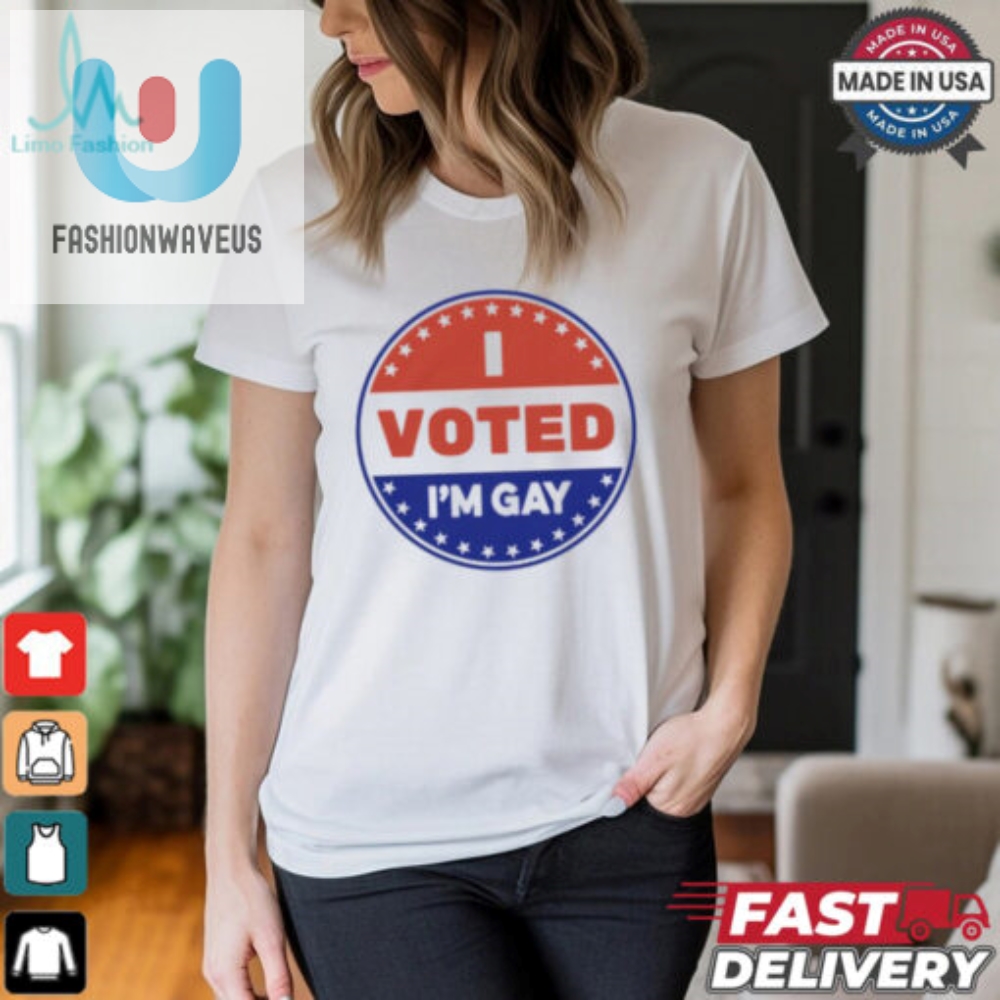 I Voted Im Gay Shirt 