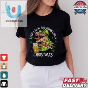 Dinosaur Iris Day Keep Calm And Drink Like A Christmas Shirt fashionwaveus 1 3