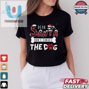 Dear Santa Dont Forget The Dog Merry Christmas Shirt fashionwaveus 1 3