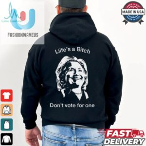 Lifes A Bitch Dont Vote For One Hillary Shirt fashionwaveus 1 2