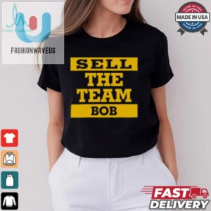 Sell The Team Bob Pittsburgh Pirates Shirt fashionwaveus 1 3