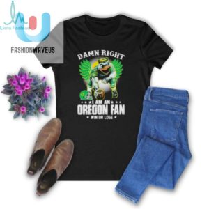 Damn Right I Am An Oregon Fan Win Or Lose Oregon Ducks Football 2024 Shirt fashionwaveus 1 2