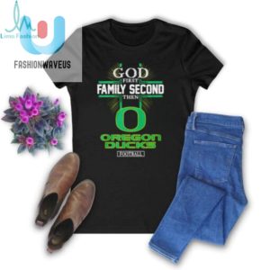 God First Family Second Then Oregon Ducks Football 2024 Shirt fashionwaveus 1 2