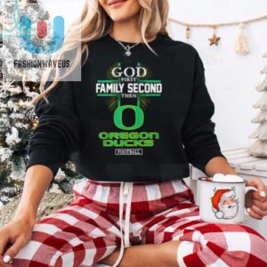 God First Family Second Then Oregon Ducks Football 2024 Shirt fashionwaveus 1 3