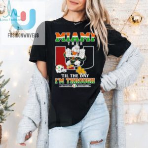 Miami Hurricanes Miami True Til The Day Im Through Shirt fashionwaveus 1 1