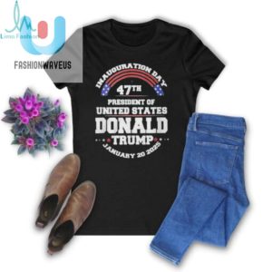 Inauguration Day 47Th President Of United States Donald Trump January 20 2025 Shirt fashionwaveus 1 2