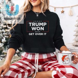 Trump Won 2024 Get Over It Shirt fashionwaveus 1 1