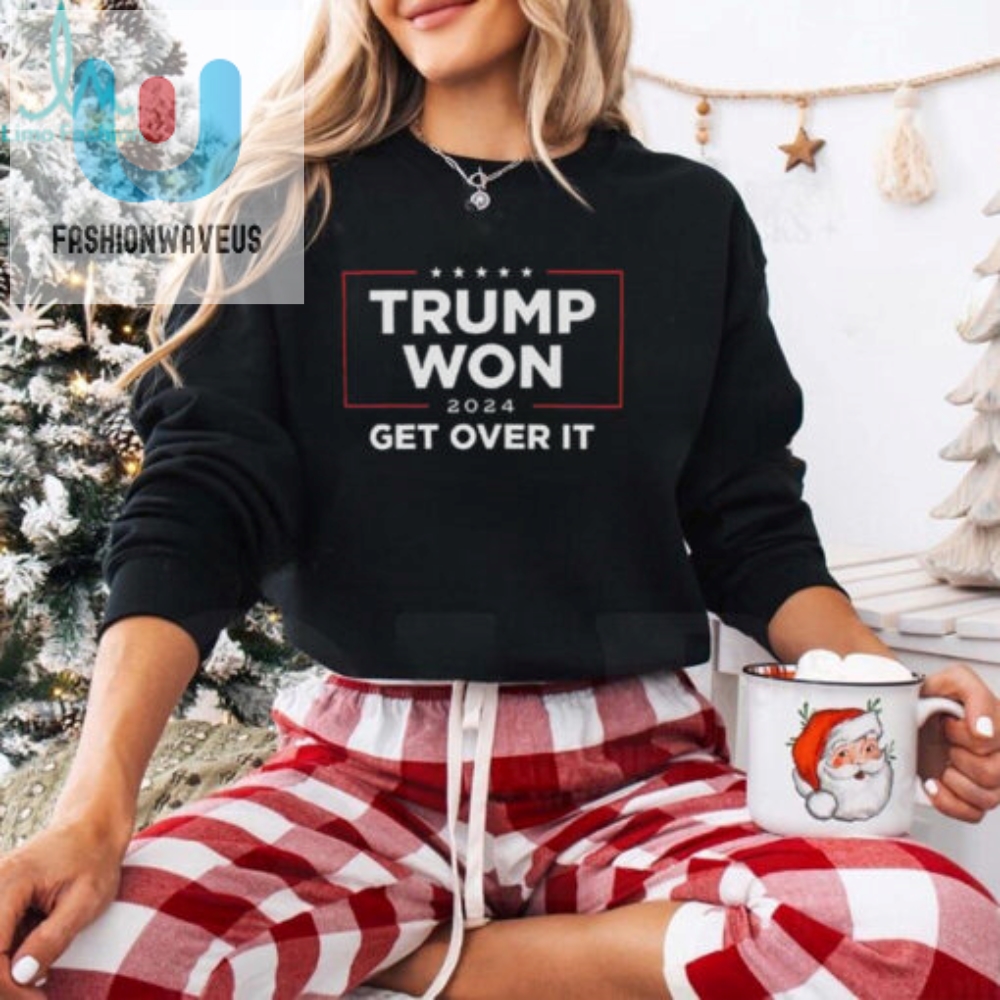 Trump Won 2024 Get Over It Shirt 