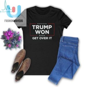 Trump Won 2024 Get Over It Shirt fashionwaveus 1 2