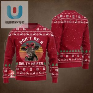 Dont Be A Salty Heifer Ugly Christmas Sweater fashionwaveus 1 1