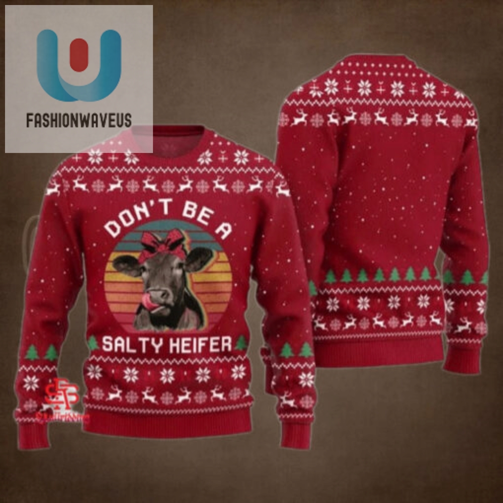 Dont Be A Salty Heifer Ugly Christmas Sweater 