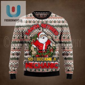 Santa Retired So I Became A Mechanic Christmas Sweater fashionwaveus 1 1